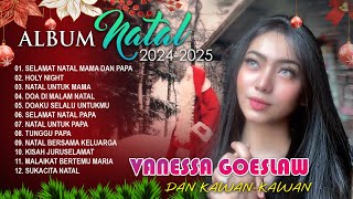 SELAMAT NATAL 2024 - 2025 || VANESSA GOESLAW DAN KAWAN-KAWAN || FULL ALBUM NATAL