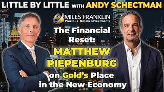 The Financial Reset: Matthew Piepenburg on Gold's Place in the New Economy (Little By Little)