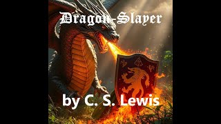 Dragon Slayer 1 (Poem into Song) by C. S. Lewis