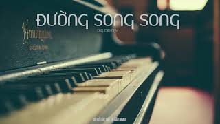 ĐƯỜNG SONG SONG | COVER | DIG DIDZAY