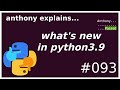 top 10 new things in python3.9 (beginner - intermediate) anthony explains #093