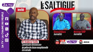 Votre émission LE SALTIGUE - Invité : M. Boubacar Sadio Avec Ahmed Aïdara \u0026 Mansour...