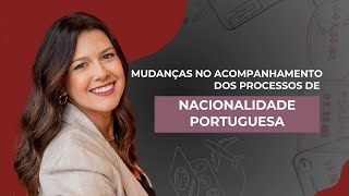 Mudanças no Acompanhamento dos Processos de Nacionalidade Portuguesa