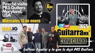 Visita a PRS Guitars, Maryland, USA | Luthier Aguilar nos cuenta cómo es | GuitarraMX CONECTADO