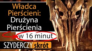 WŁADCA PIERŚCIENI: DRUŻYNA PIERŚCIENIA w 16 minut | Szyderczy Skrót