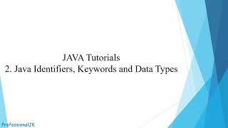 JAVA TUTORIALS | IDENTIFIERS, KEYWORDS AND DATA TYPES IN JAVA