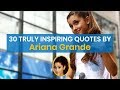 30 INSPIRATIONAL QUOTES BY ARIANA GRANDE