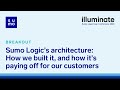 Sumo Logic’s architecture: How we built it, and how it’s paying off for our customers