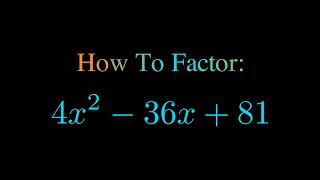 Factor 4x^2 - 36x + 81