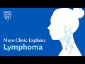 Mayo Clinic Explains Lymphoma