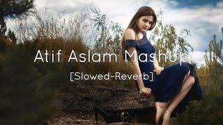 Atif Aslam Mashup (Slowed ~ Reverb)