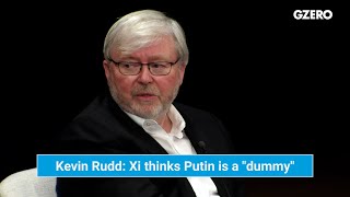 Kevin Rudd: Xi Thinks Putin Is a “Dummy” | Asia Society | GZERO Media