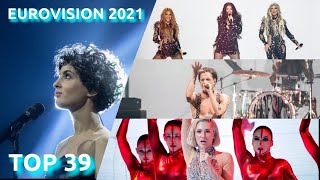 Eurovision 2021 | FINAL TOP 39 (with rehearsals)