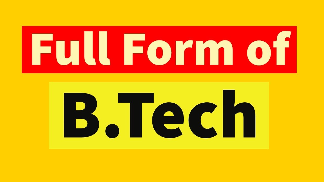 Full Form Of BTech | B. Tech Ka Full Form Kya Hai | Free Learn ...