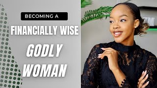 HOW TO STEP INTO YOUR WEALTHY GODLY WOMAN ERA AND BECOME FINANCIALLY WISE!