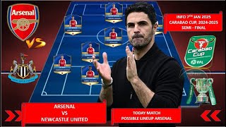 TODAY MATCH ARSENAL POSSIBLE LINEUP CARABAO CUP SEMI FINAL 2024/2025 ~ ARSENAL VS NEWCASTLE UNITED