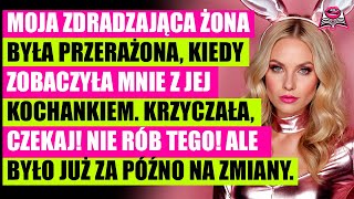 Moja zdradzająca żona była przerażona, kiedy zobaczyła mnie z jej kochankiem...