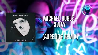 Michael Bublè - Sway (Aurelios Remix)