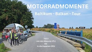 Balkan-Baltikum-Tour 2024/ Teil 3:  Von den Masuren in die Karpaten