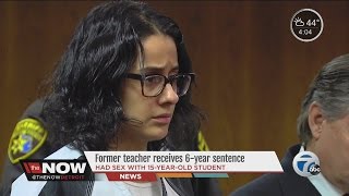 Former teacher receives 6 year sentence, had sex with student