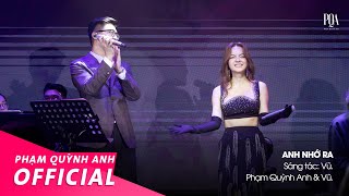 Anh Nhớ Ra | Phạm Quỳnh Anh \u0026 Vũ. | Live Stage