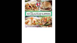 101 Stovetop Suppers 101 Quick & Easy Recipes That Only use One Pot, Pan or Skillet!