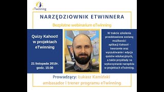 Nagranie webinarium - Narzędziownik eTwinnera: Quizy Kahoot! w projektach eTwinning -21.11.2019