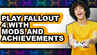 How To Play Fallout 4 With Mods And Achievements 2025 (Only Way)