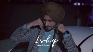 ISHQ | Nirvair Pannu (Slow + Reverb)