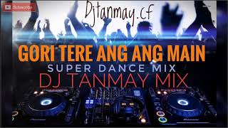 Gori Tere Ang Ang Main - (Hot Dance Mix) - By DJ Tanmay Kalna