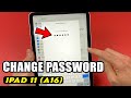 iPad 11 (A16) : How to Change the Password