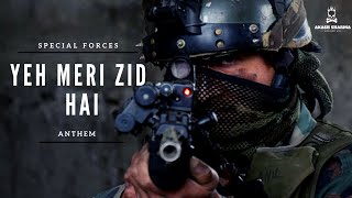 Yeh Meri Zid Hai - Special Forces Anthem song (2021) 🔥🔥