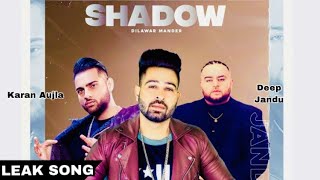 Shadow (Leak Song) Karan Aujla x Deep Jandu x Dilwar Mander | New Punjabi Song |Latest Punjabi Song