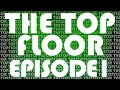 Welcome to The Top Floor | TTF 1