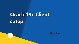 Oracle19c Client setup| Oracle client Installation| #DBTechlink