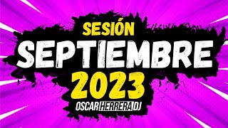 Sesion SEPTIEMBRE 2023 MIX (Reggaeton, Comercial, Trap, Flamenco, Dembow) Oscar Herrera DJ
