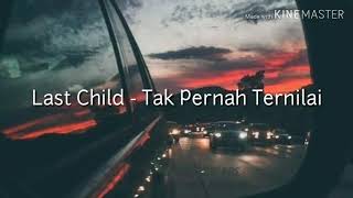 Download Lagu Last Child Tak Pernah Ternilai Lirik... MP3 Gratis