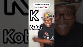 TRINBAGO PATOIS ALPHABET 🇹🇹 THE LETTER OF THE DAY IS 'K' #trinidad #tiktok #trinitiktok #stephon23