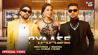 PYAASE - Preetinder \u0026 Bohemia | Nargis Fakhri Rajat Nagpal | Anshul Garg | Latest Punjabi songs 2023