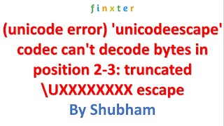 (unicode error)'unicodeescape' codec can't decode bytes in position 2-3: truncated \UXXXXXXXX escape