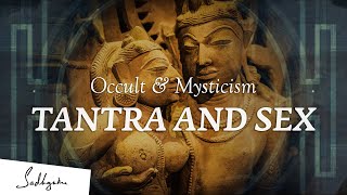 Tantra is not about Sex – Sadhguru | Occult & Mysticism Ep1