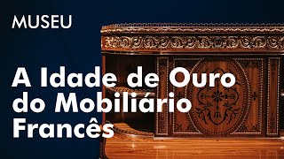 Exposição: A Idade de Ouro do Mobiliário Francês