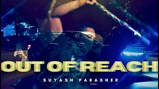 OUT OF REACH ( OFFICIAL MV ) - SUYASH PARASHER | 2025