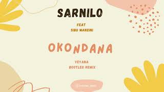 Sarnilo (feat. Sibu Manzini) - Okondana (YEYANA Bootleg Remix)