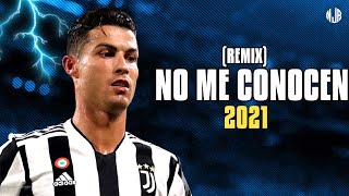 Cristiano Ronaldo ● NO ME CONOCEN (REMIX) |  BANDIDO, DUKI, REI, TIAGO PZK ᴴᴰ