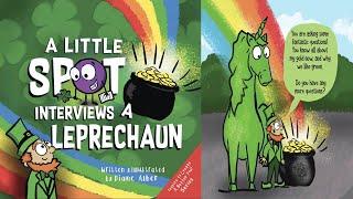 📕 Kids Book Read Aloud: A Little SPOT Interviews a Leprechaun By Diane Alber