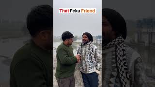 That one feku friend #comedy #comedyshorts #shorts #youtubeshorts