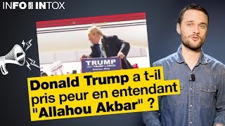 #INFOINTOX °11 : Donald Trump a t-il pris peur en entendant \