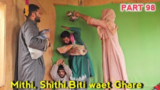 Mithi, Biti,Shiti Waet Ghari | Part 98 | Kashmiri Drama