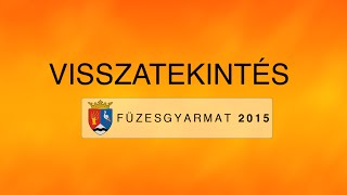 Füzesgyarmati Visszatekintés 2015 (rövid változat)